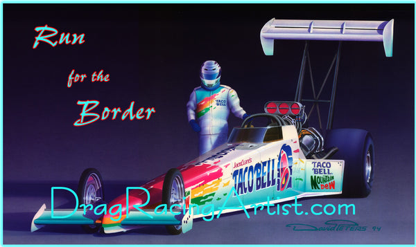 RUN for the BORDER!   Jack Clark's "Taco Bell" Top Fueler.... Drag Racing Art